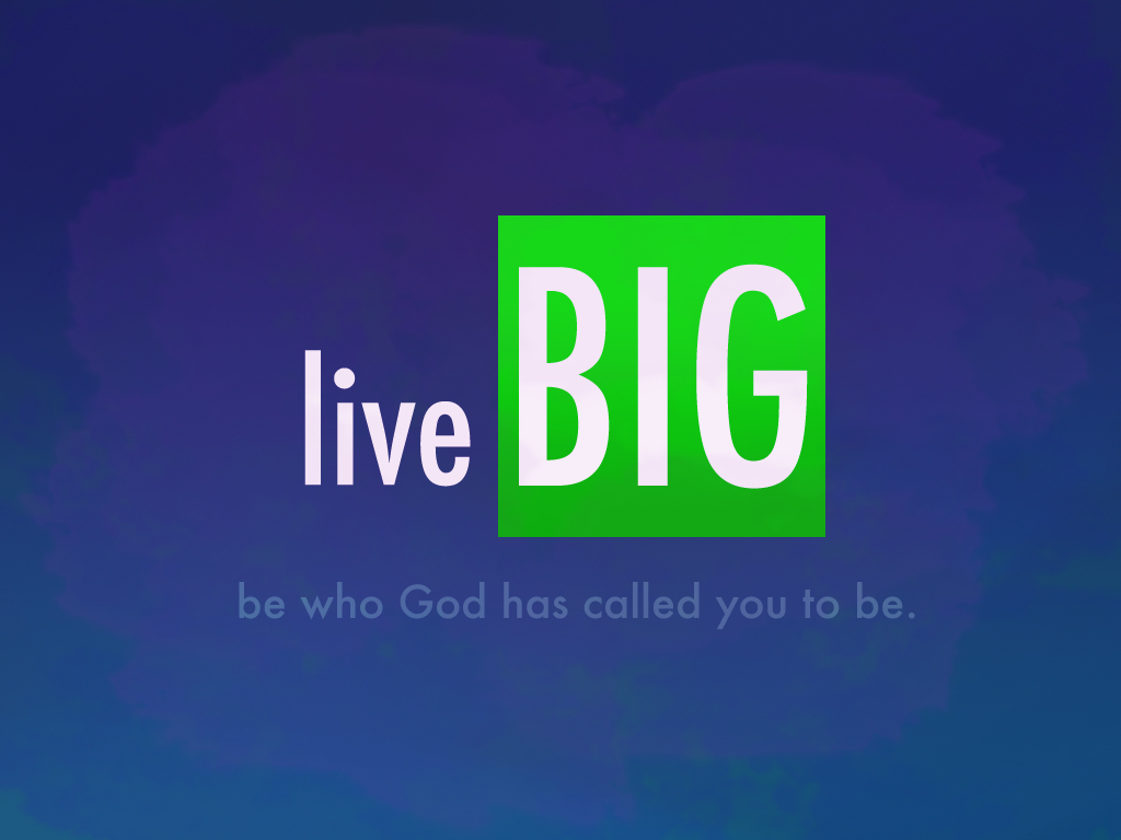 Live BIG (Hebrews 5 & 6)