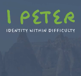 1 Peter: Identity Within Difficulty